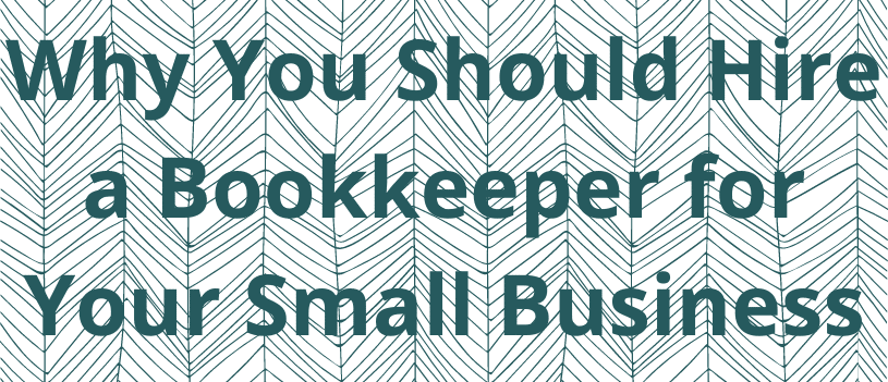 Why-You-Should-Hire-a-Bookkeeper-for-Your-Small-Business-1